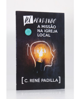 Repensando a Missão na Igreja Local | C. René Padilla