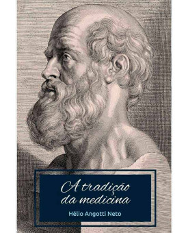 A Tradição da Medicina | Hélio Angotti Neto