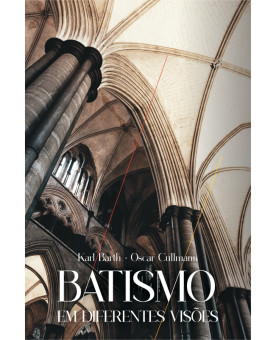 Batismo em Diferentes Visões | Karl Barth - Oscar Cullmann
