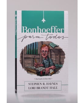 Bonhoeffer Para Todos | Stephen R. Haynes e Lori Brandt Hale