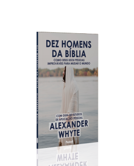Dez Homens da Bíblia | Alexander Whyte