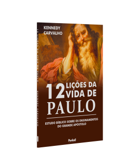 Doze Lições da Vida de Paulo I Kennedy Carvalho