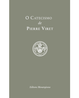O Catecismo de Pierre Viret | Pierre Viret
