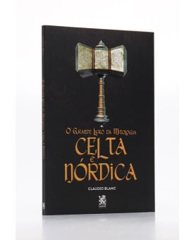 O Grande Livro da Mitologia | Celta e Nórdica | Cláudio Blanc 
