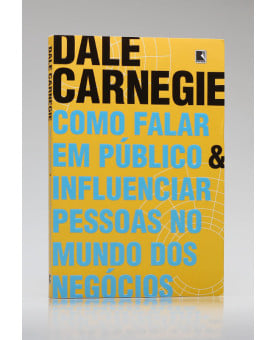 Como Falar em Público e Influenciar Pessoas no Mundo dos Negócios | Dale Carnegie