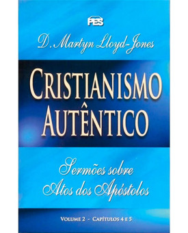 Cristianismo Autêntico | Volume 2 | D. Martyn Lloyd-Jones 
