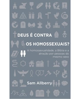 Deus é Contra os Homossexuais? | Sam Allberry 