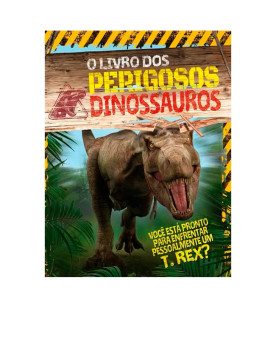 O Livro Dos Perigosos Dinossauros | Liz Miles | Pé Da Letra