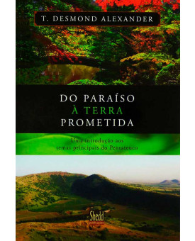 Livro Do Paraíso À Terra Prometida | T. Desmond Alexander