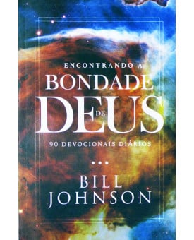 Encontrando a Bondade de Deus | Bill Johnson