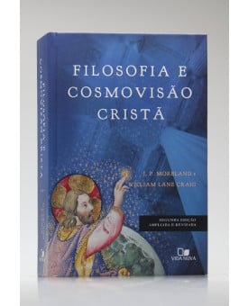 Filosofia e Cosmovisão Cristã | J. P. Moreland e William Lane Craig