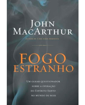 Fogo Estranho | John MacArthur