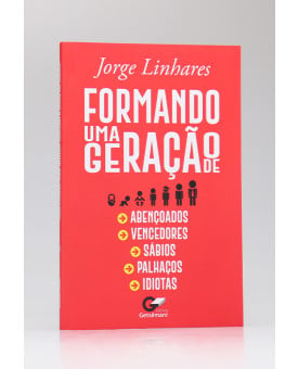 Formando Uma Geração | Jorge Linhares 