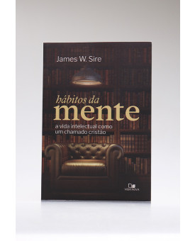 Hábitos da Mente | James W. Sire