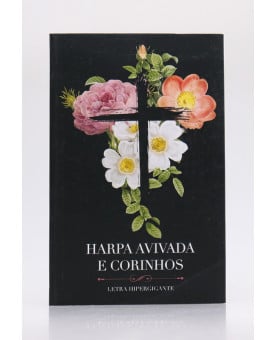 Harpa Avivada e Corinhos | Brochura | Letra Hipergigante | Flores Cruz