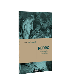 Série Heróis da Fé | Pedro | Kennedy Carvalho