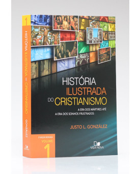 História Ilustrada do Cristianismo | Vol. 1 | Justo L. González