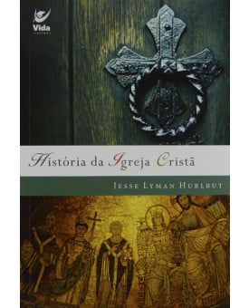 História da Igreja Cristã | Jesse Layman Hurlbut