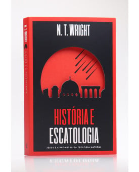 História e Escatologia | N. T. Wright
