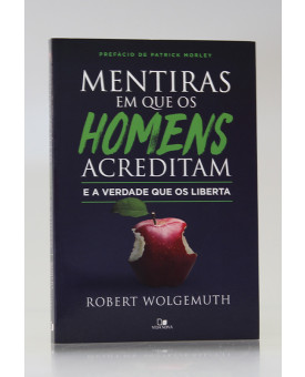 Mentiras em Que os Homens Acreditam | Robert Wolgemuth