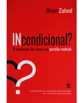 Livro INcondicional? O Chamado de Jesus Ao Perdão Radical | Brian Zahnd