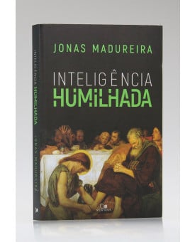 Inteligência Humilhada | Jonas Madureira