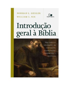Introdução Geral à Bíblia | Norman L. Geisler e William E. Nix