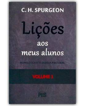 Lições Aos Meus Alunos | Vol. 3 | C. H. Spurgeon