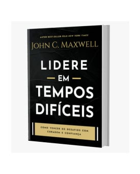 Lidere Em Tempos Difícies | John C. Maxwell