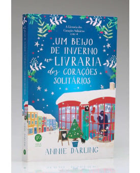 Um Beijo de Inverno na Livraria dos Corações Solitários | Vol.4 | Annie Darling