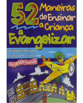 Livro 52 Maneiras de Ensinar a Criança a Evangelizar
