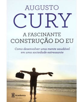 A Fascinante Construção do Eu | Augusto Cury   
