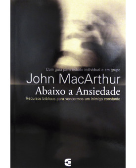 Abaixo a Ansiedade | John MacArthuR