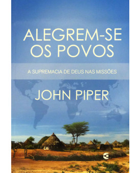 Alegrem-se os Povos | John Piper