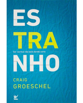 Livro Estranho – Ser Normal Não Está Dando Certo - Craig Groeschel