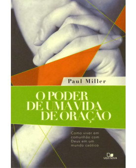 Livro O Poder De Uma Vida De Oração | Paul Miller