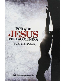 Livreto | Por Que Jesus Veio Ao Mundo? | Pr. Márcio Valadão