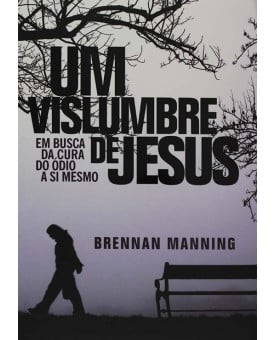 Um vislumbre de Jesus | Brennan Manning 