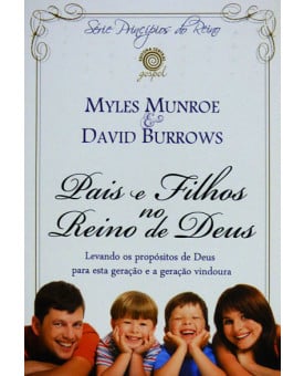 Pais e Filhos no Reino de Deus | Myler Munroe & David Burrowns