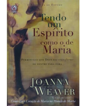 Tendo um Espírito como o de Maria | Joanna Weaver