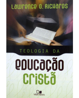Teologia da Educação Cristã | Lawerence O. Richards