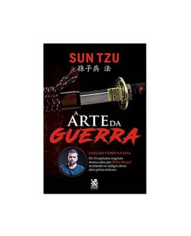 A Arte da Guerra | Edição Comentada | Sun Tzu