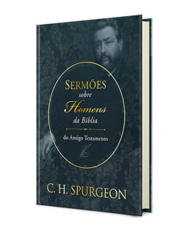 Sermões sobre Homens da Bíblia | Antigo Testamento | Charles Spurgeon