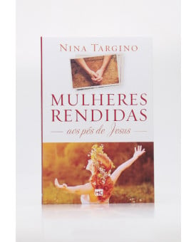 Mulheres Rendidas Aos Pés De Jesus | Nina Targino
