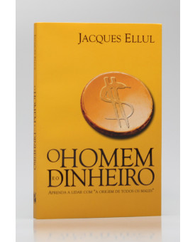 O Homem e o Dinheiro | Jacques Ellul