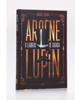 Arsène Lupin O Ladrão de Casaca | Capa Dura | Maurice Leblanc