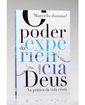 O Poder da Experiência com Deus | Marcelo Jammal