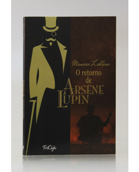 O Retorno de Arsène Lupin | Maurice Leblanc | Tricaju