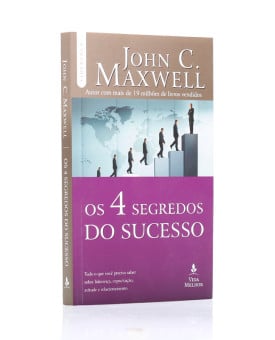 Os 4 Segredos do Sucesso | John C. Maxwell