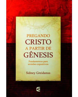 Pregando Cristo a Partir De Gênesis | Sidney Greidanus